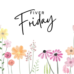 Fiver Friday